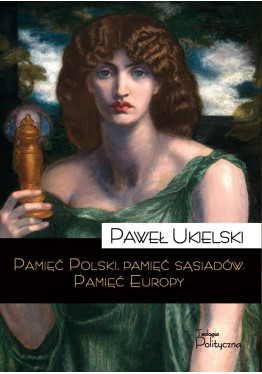 Pamięć Polski, pamięć sąsiadów. Pamięć Europy