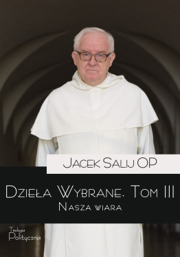 Dzieła wybrane, tom III. Nasza wiara